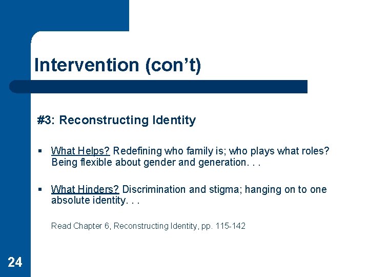 Intervention (con’t) #3: Reconstructing Identity § What Helps? Redefining who family is; who plays