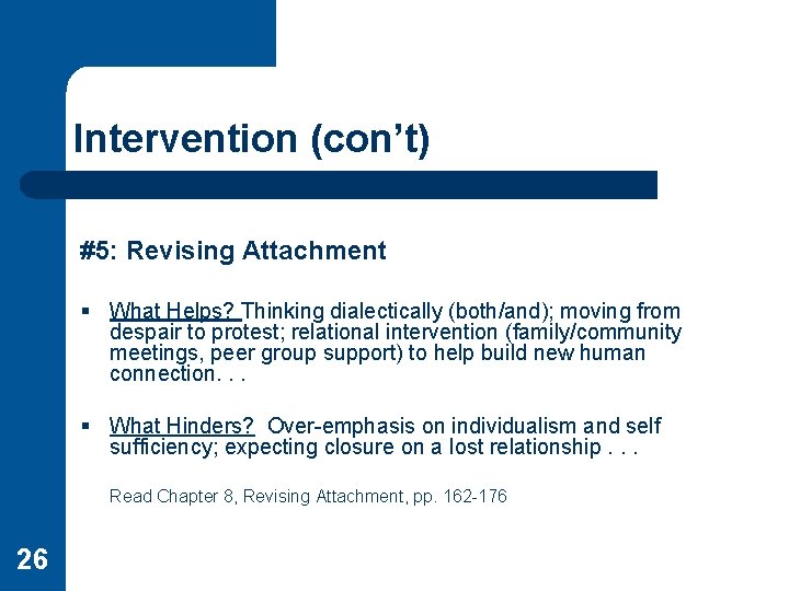 Intervention (con’t) #5: Revising Attachment § What Helps? Thinking dialectically (both/and); moving from despair