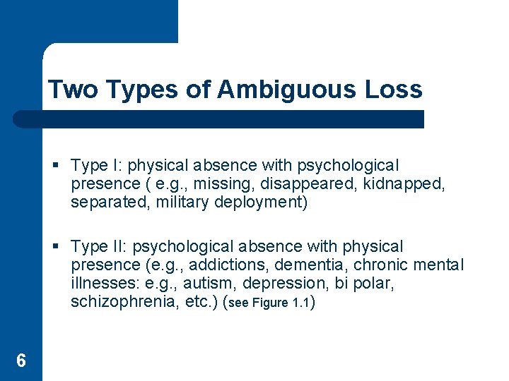 Two Types of Ambiguous Loss § Type I: physical absence with psychological presence (