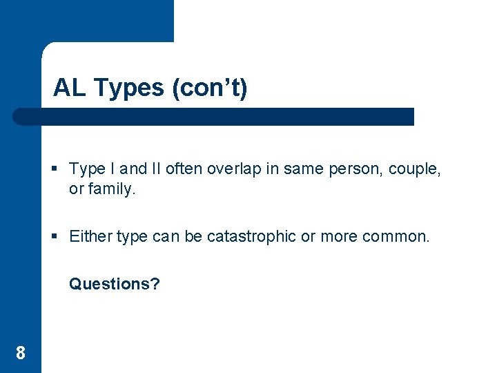 AL Types (con’t) § Type I and II often overlap in same person, couple,