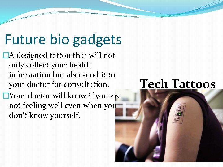 Future bio gadgets �A designed tattoo that will not only collect your health information