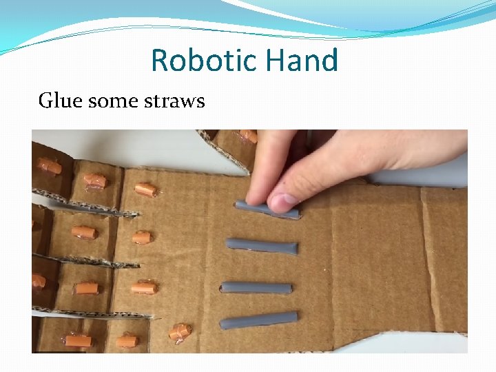 Robotic Hand Glue some straws 