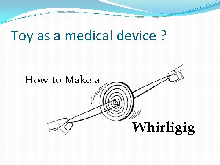 Toy as a medical device ? 
