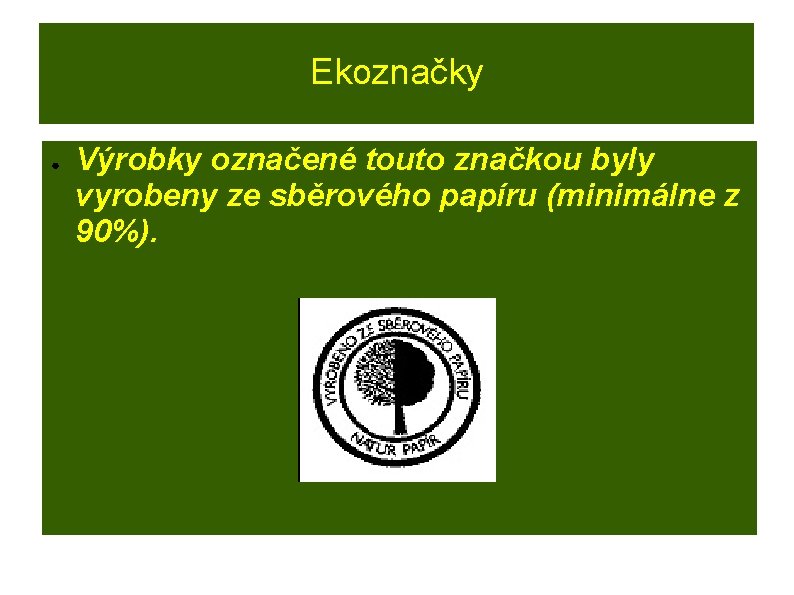 Ekoznačky ● Výrobky označené touto značkou byly vyrobeny ze sběrového papíru (minimálne z 90%).