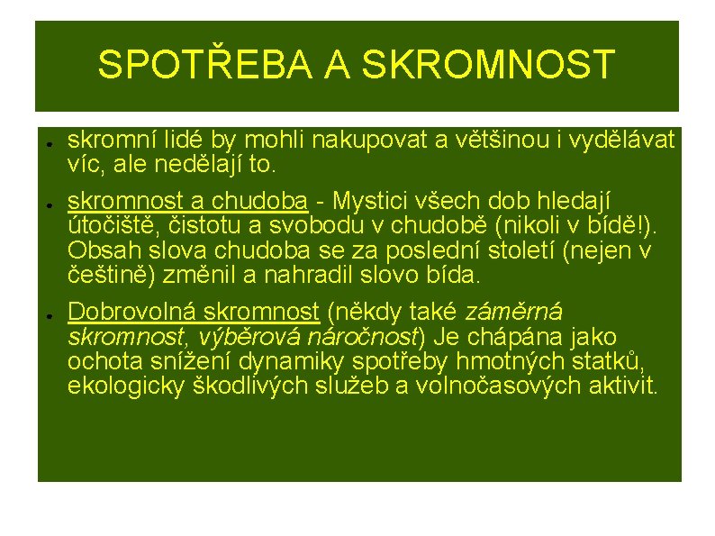 SPOTŘEBA A SKROMNOST ● ● ● skromní lidé by mohli nakupovat a většinou i