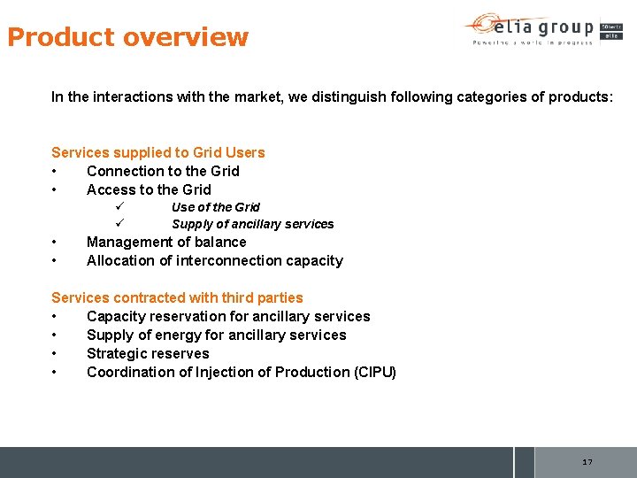 Product overview In the interactions with the market, we distinguish following categories of products: