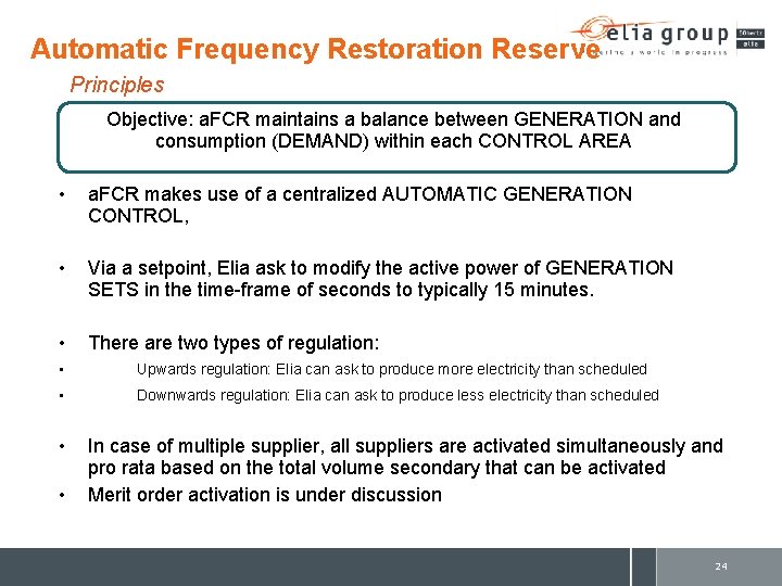 Automatic Frequency Restoration Reserve Principles Objective: a. FCR maintains a balance between GENERATION and