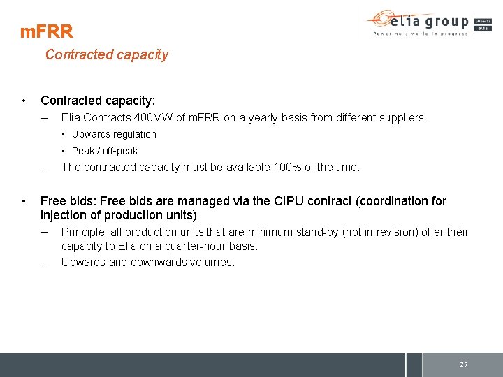 m. FRR Contracted capacity • Contracted capacity: – Elia Contracts 400 MW of m.