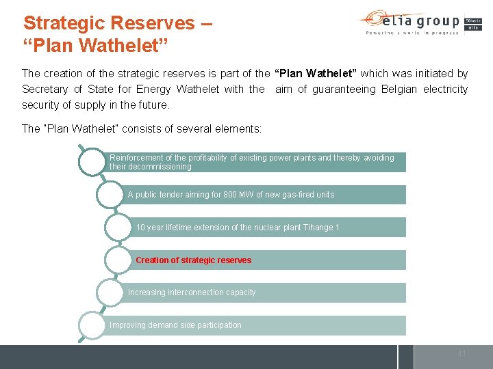 Strategic Reserves – “Plan Wathelet” The creation of the strategic reserves is part of