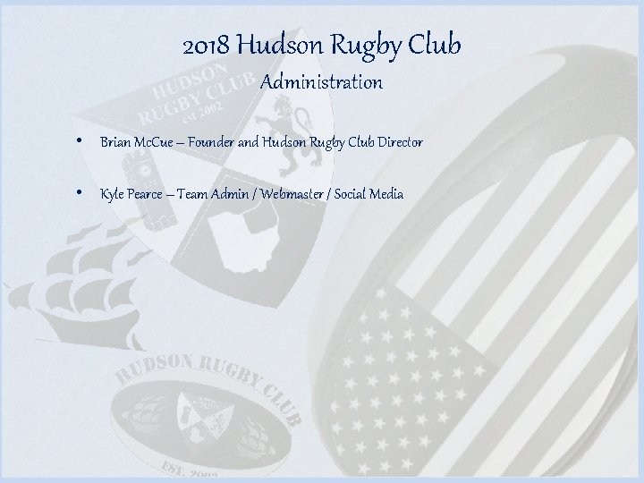 2018 Hudson Rugby Club Administration • Brian Mc. Cue – Founder and Hudson Rugby