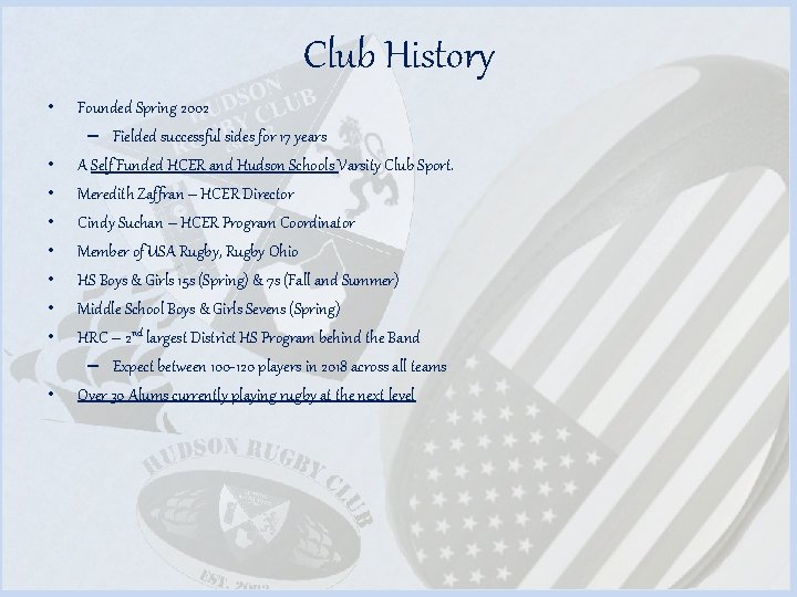 Club History • • • Founded Spring 2002 – Fielded successful sides for 17