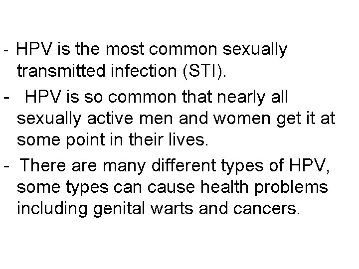 - HPV is the most common sexually transmitted infection (STI). - HPV is so