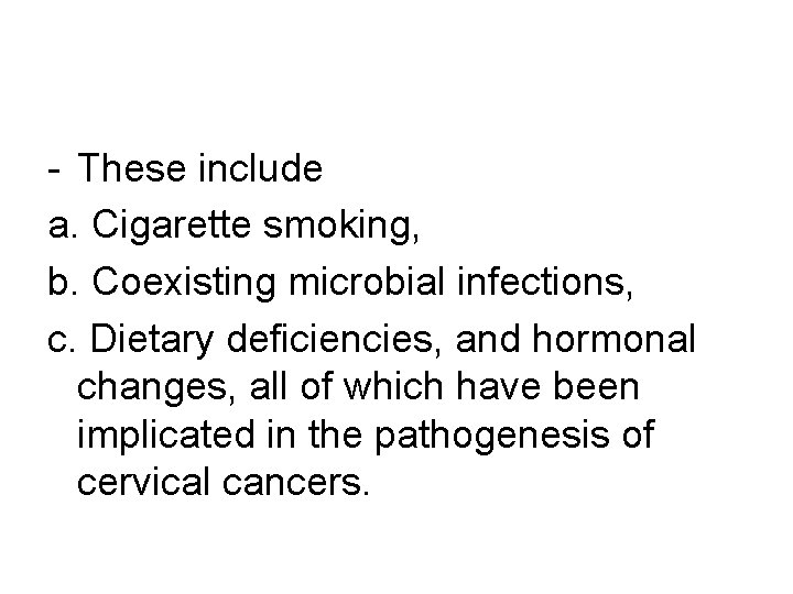 - These include a. Cigarette smoking, b. Coexisting microbial infections, c. Dietary deficiencies, and