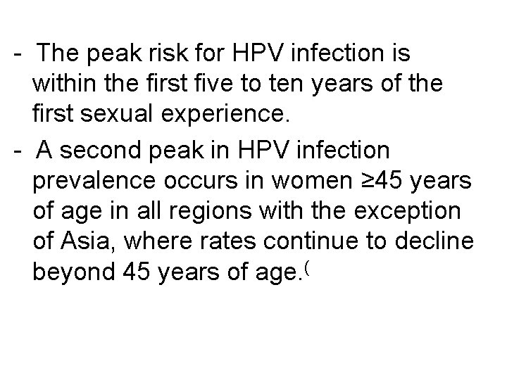 - The peak risk for HPV infection is within the first five to ten