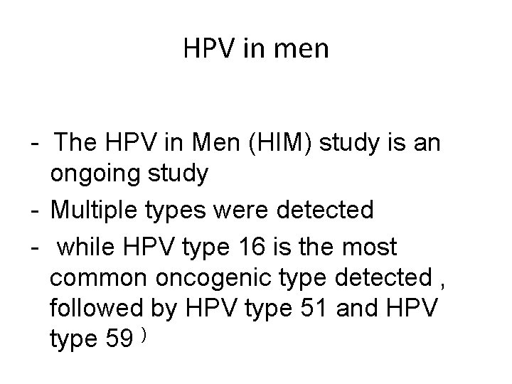 HPV in men - The HPV in Men (HIM) study is an ongoing study