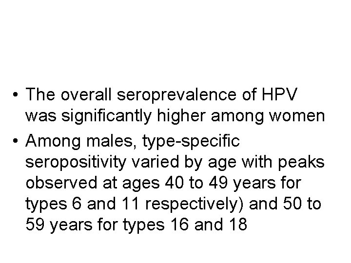  • The overall seroprevalence of HPV was significantly higher among women • Among