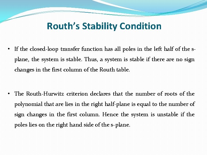 Routh’s Stability Condition • If the closed-loop transfer function has all poles in the