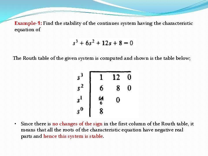 Example-1: Find the stability of the continues system having the characteristic equation of The