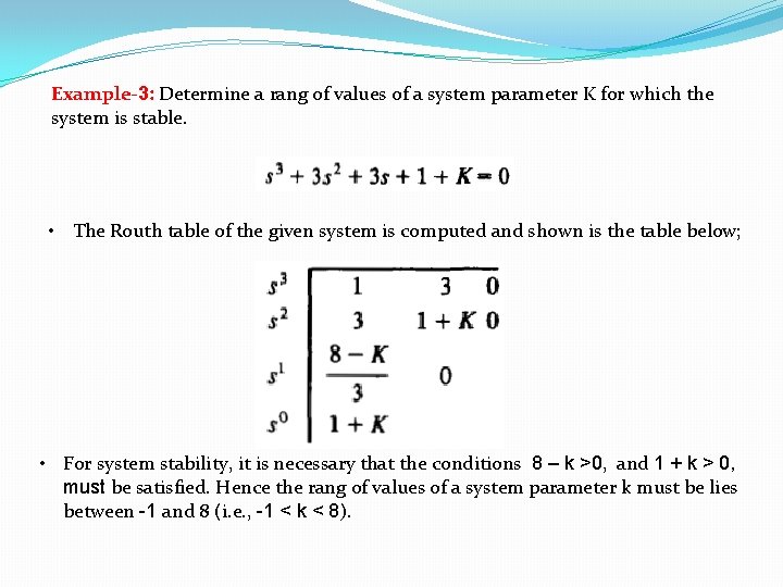 Example-3: Determine a rang of values of a system parameter K for which the