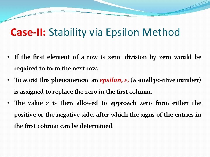 Case-II: Stability via Epsilon Method • If the first element of a row is