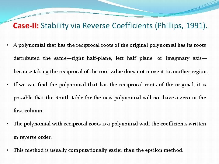 Case-II: Stability via Reverse Coefficients (Phillips, 1991). • A polynomial that has the reciprocal