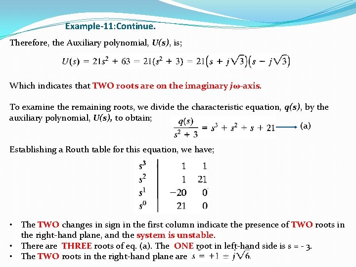 Example-11: Continue. Therefore, the Auxiliary polynomial, U(s), is; Which indicates that TWO roots are