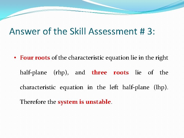 Answer of the Skill Assessment # 3: • Four roots of the characteristic equation