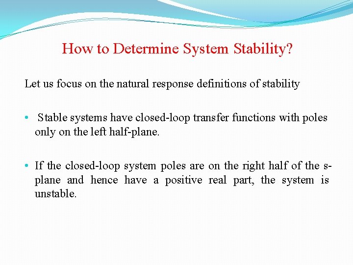 How to Determine System Stability? Let us focus on the natural response definitions of