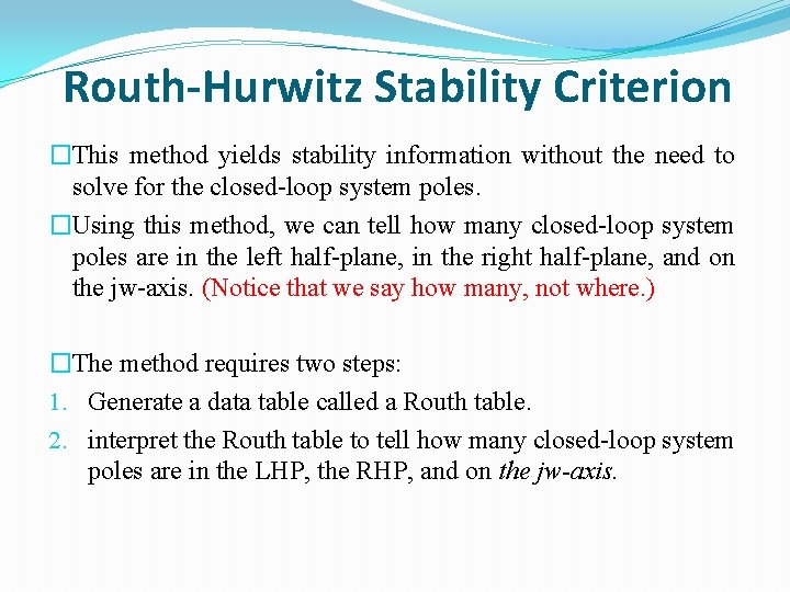 Routh-Hurwitz Stability Criterion �This method yields stability information without the need to solve for