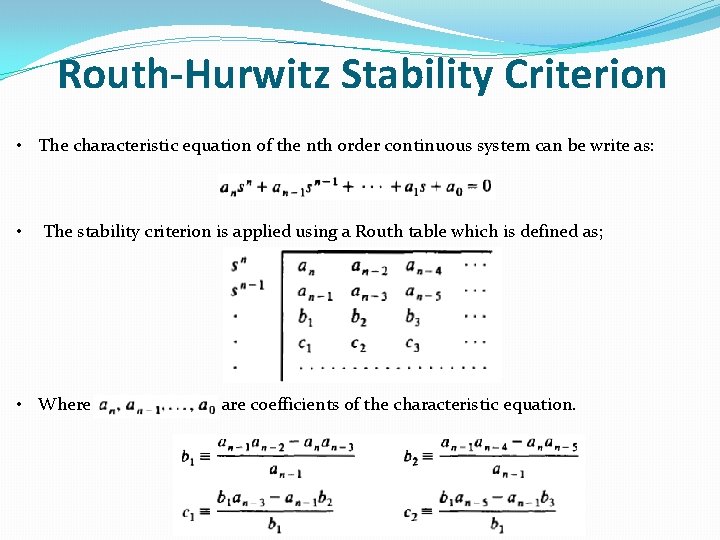 Routh-Hurwitz Stability Criterion • The characteristic equation of the nth order continuous system can