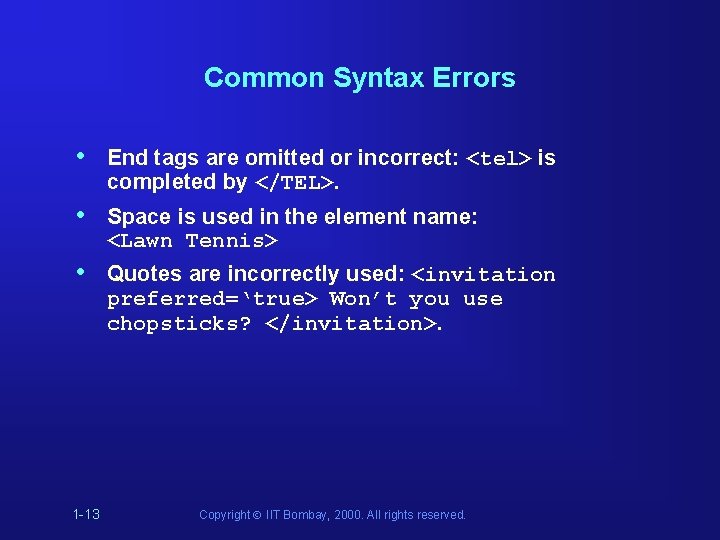 Common Syntax Errors • End tags are omitted or incorrect: <tel> is completed by Common Syntax Errors • End tags are omitted or incorrect: <tel> is completed by
