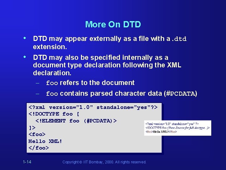 More On DTD • DTD may appear externally as a file with a. dtd More On DTD • DTD may appear externally as a file with a. dtd