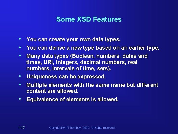 Some XSD Features • • • You can create your own data types. • Some XSD Features • • • You can create your own data types. •