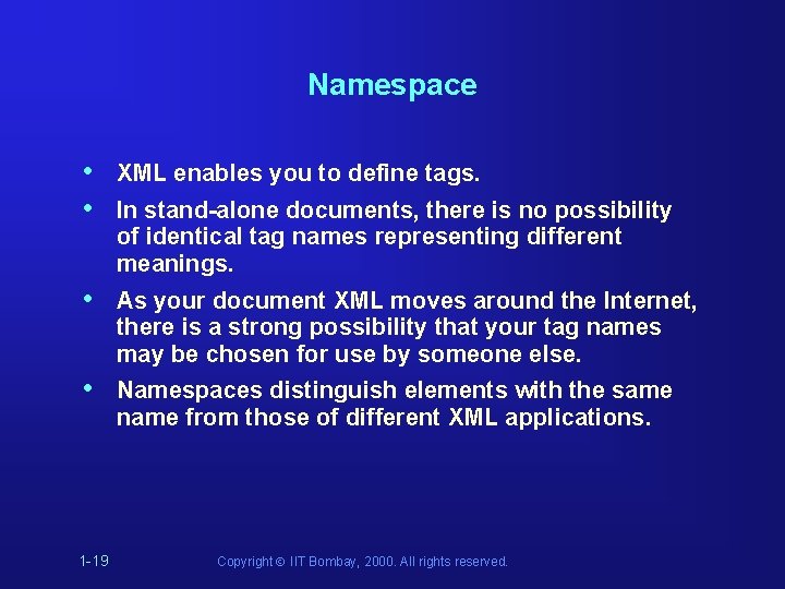 Namespace • • XML enables you to define tags. • As your document XML Namespace • • XML enables you to define tags. • As your document XML