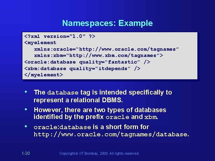 Namespaces: Example <? xml version="1. 0" ? > <myelement xmlns: oracle=“http: //www. oracle. com/tagnames” Namespaces: Example <? xml version="1. 0" ? > <myelement xmlns: oracle=“http: //www. oracle. com/tagnames”
