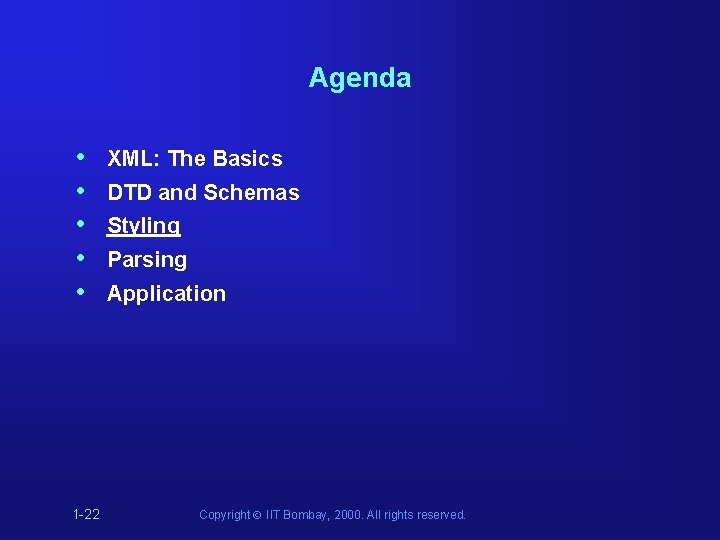 Agenda • • • 1 -22 XML: The Basics DTD and Schemas Styling Parsing Agenda • • • 1 -22 XML: The Basics DTD and Schemas Styling Parsing