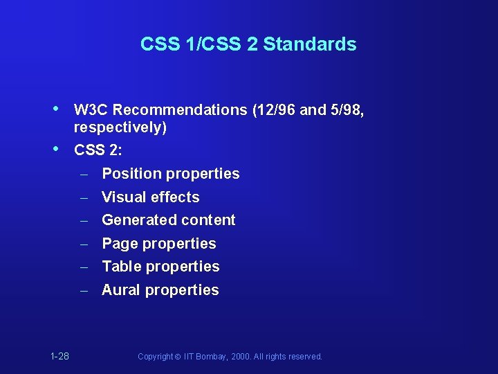 CSS 1/CSS 2 Standards • W 3 C Recommendations (12/96 and 5/98, respectively) • CSS 1/CSS 2 Standards • W 3 C Recommendations (12/96 and 5/98, respectively) •