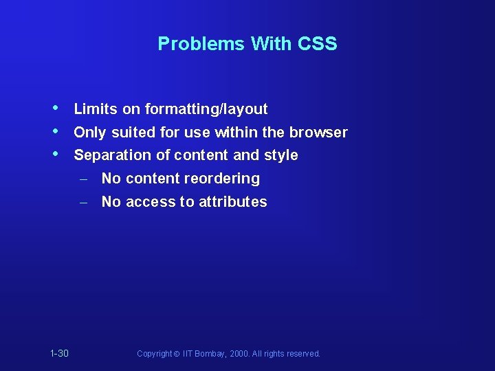 Problems With CSS • • • Limits on formatting/layout Only suited for use within Problems With CSS • • • Limits on formatting/layout Only suited for use within