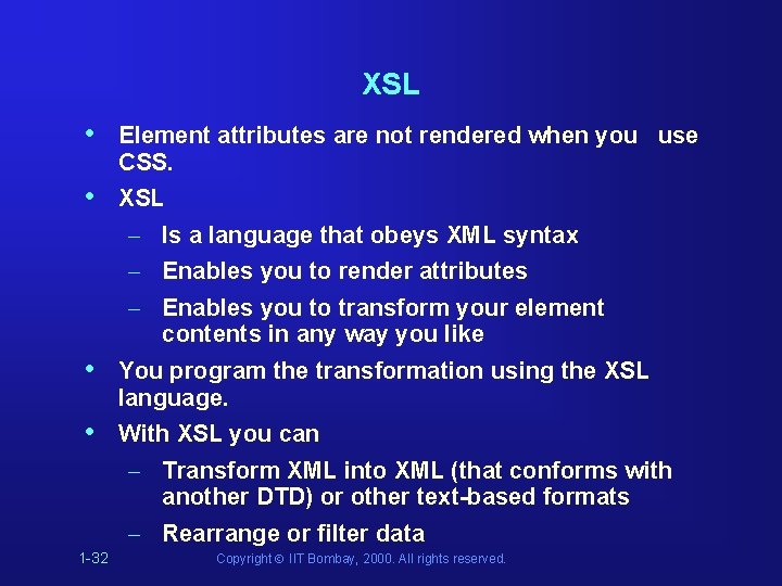 XSL • Element attributes are not rendered when you use CSS. • XSL • XSL • Element attributes are not rendered when you use CSS. • XSL •