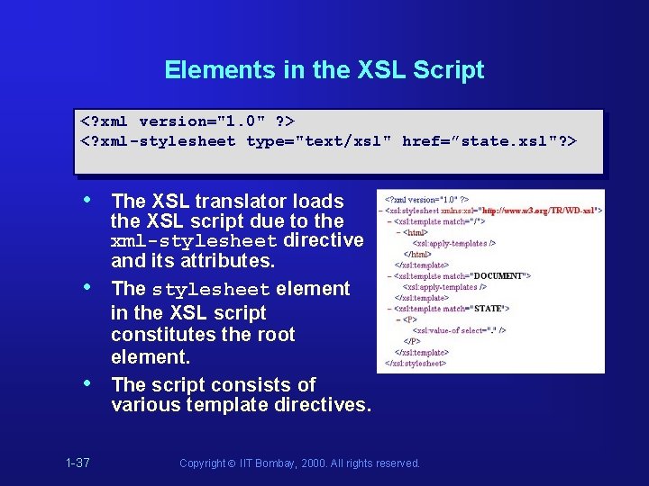 Elements in the XSL Script <? xml version="1. 0" ? > <? xml-stylesheet type="text/xsl" Elements in the XSL Script <? xml version="1. 0" ? > <? xml-stylesheet type="text/xsl"
