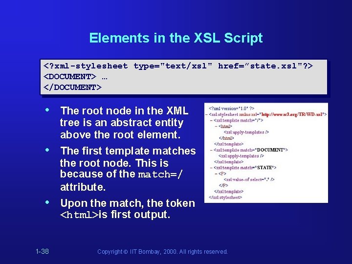 Elements in the XSL Script <? xml-stylesheet type="text/xsl" href=”state. xsl"? > <DOCUMENT> … </DOCUMENT> Elements in the XSL Script <? xml-stylesheet type="text/xsl" href=”state. xsl"? > <DOCUMENT> … </DOCUMENT>