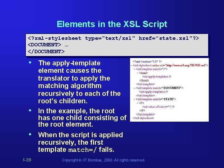 Elements in the XSL Script <? xml-stylesheet type="text/xsl" href=”state. xsl"? > <DOCUMENT> … </DOCUMENT> Elements in the XSL Script <? xml-stylesheet type="text/xsl" href=”state. xsl"? > <DOCUMENT> … </DOCUMENT>