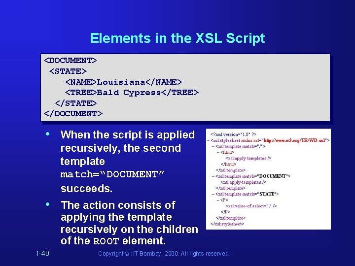 Elements in the XSL Script <DOCUMENT> <STATE> <NAME>Louisiana</NAME> <TREE>Bald Cypress</TREE> </STATE> </DOCUMENT> • When Elements in the XSL Script <DOCUMENT> <STATE> <NAME>Louisiana</NAME> <TREE>Bald Cypress</TREE> </STATE> </DOCUMENT> • When