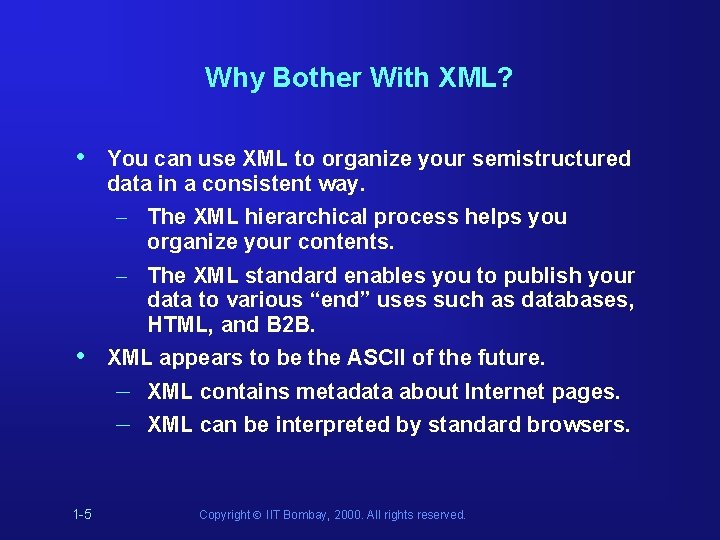 Why Bother With XML? • • 1 -5 You can use XML to organize Why Bother With XML? • • 1 -5 You can use XML to organize