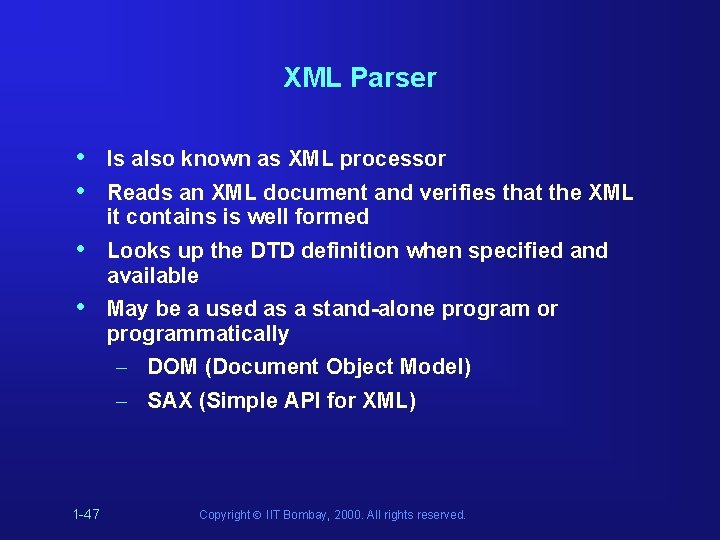 XML Parser • • Is also known as XML processor • Looks up the XML Parser • • Is also known as XML processor • Looks up the