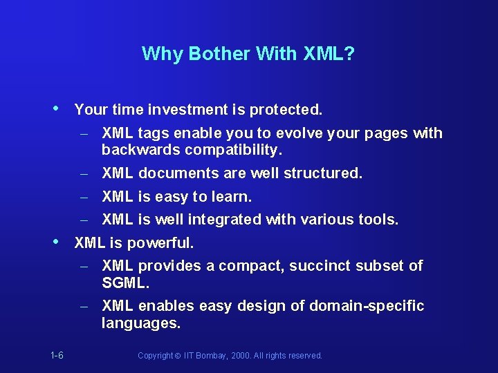 Why Bother With XML? • • 1 -6 Your time investment is protected. – Why Bother With XML? • • 1 -6 Your time investment is protected. –