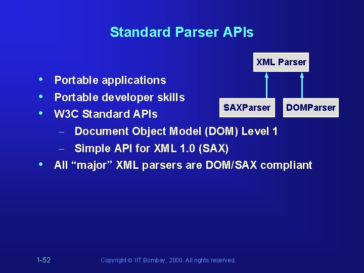 Standard Parser APIs XML Parser • • 1 -52 Portable applications Portable developer skills Standard Parser APIs XML Parser • • 1 -52 Portable applications Portable developer skills