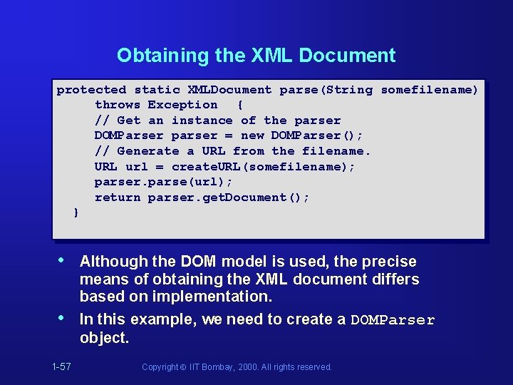 Obtaining the XML Document protected static XMLDocument parse(String somefilename) throws Exception { // Get Obtaining the XML Document protected static XMLDocument parse(String somefilename) throws Exception { // Get