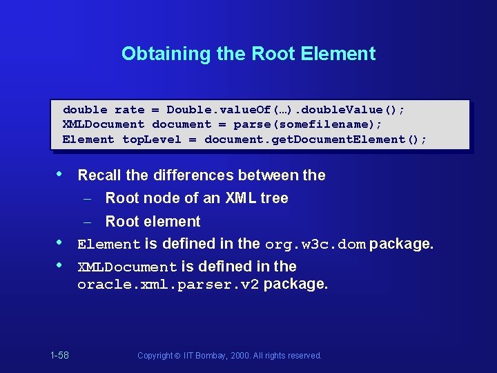 Obtaining the Root Element double rate = Double. value. Of(…). double. Value(); XMLDocument document Obtaining the Root Element double rate = Double. value. Of(…). double. Value(); XMLDocument document