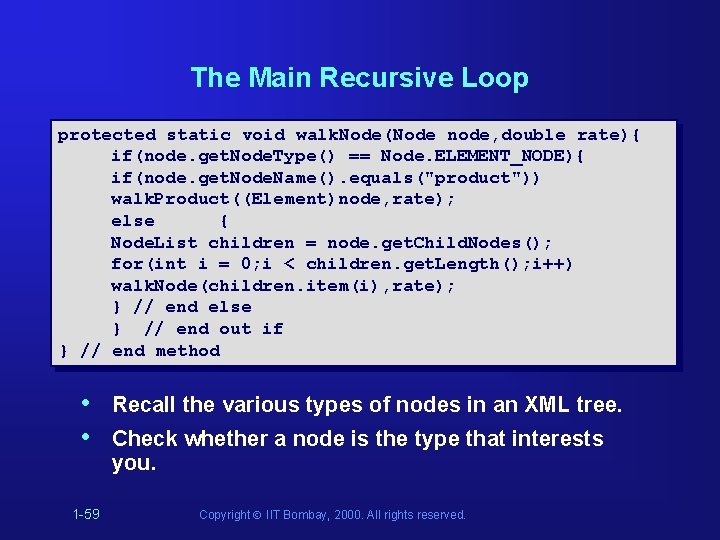 The Main Recursive Loop protected static void walk. Node(Node node, double rate){ if(node. get. The Main Recursive Loop protected static void walk. Node(Node node, double rate){ if(node. get.